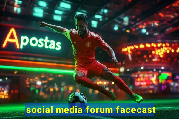 social media forum facecast